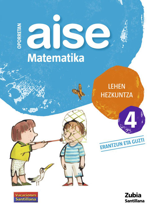 OPORRETAN AISE MATEMATIKA LEHEN HEZKUNTZA 4 VACACIONES SANTILLANA (9788498940756)