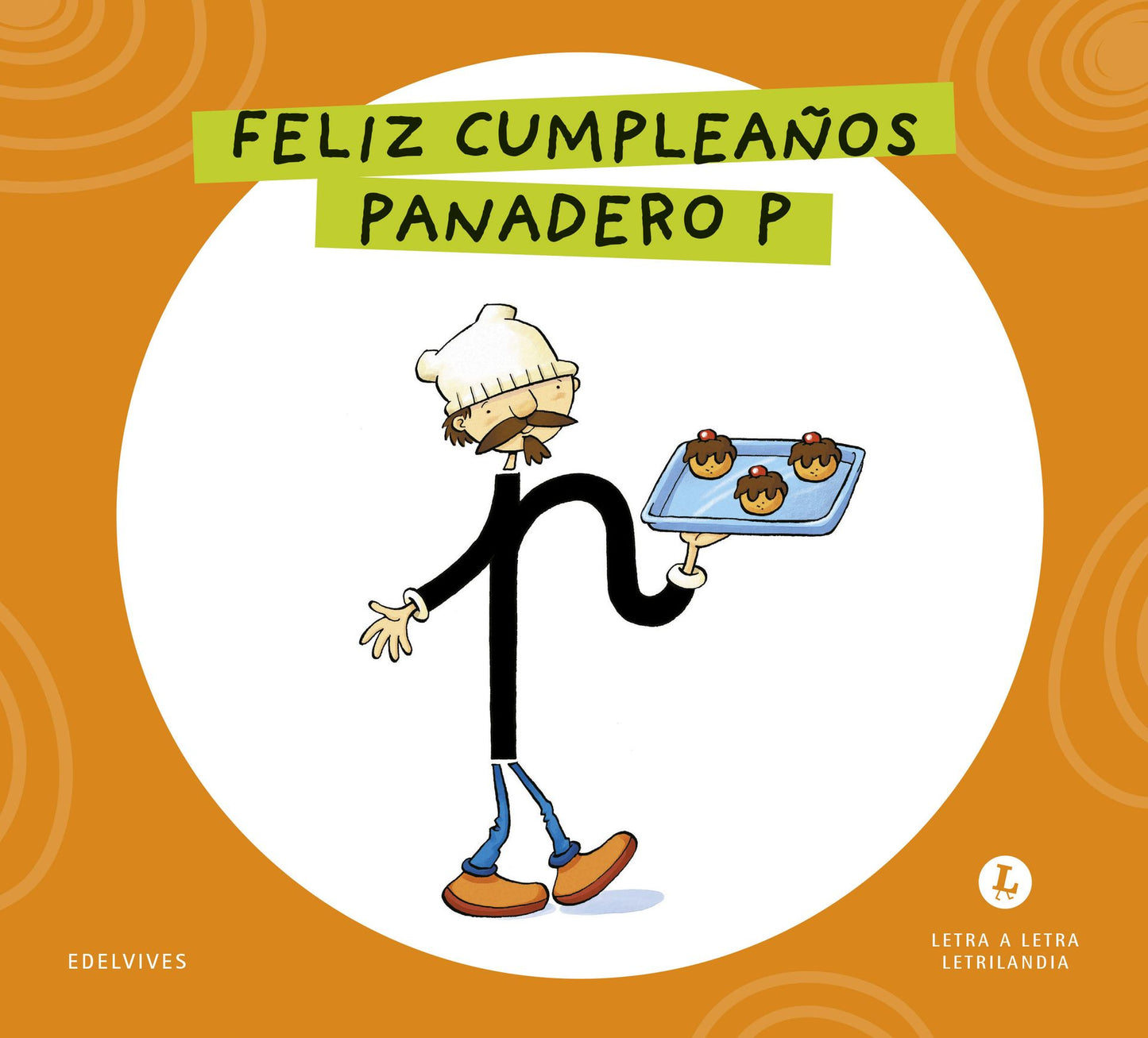 Letra a Letra Letrilandia - Feliz cumpleaños, panadero P - Basado en el método de Aurora Usero Alijarde
