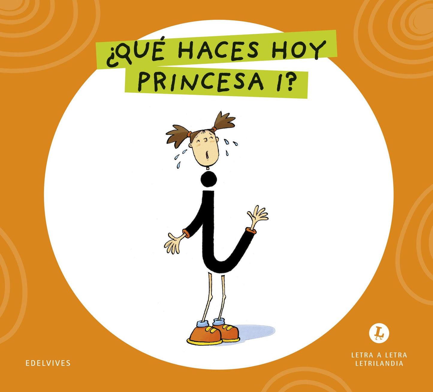 Letra a Letra Letrilandia - ¿Qué haces hoy, princesa I? - Basado en el método de Aurora Usero Alijarde