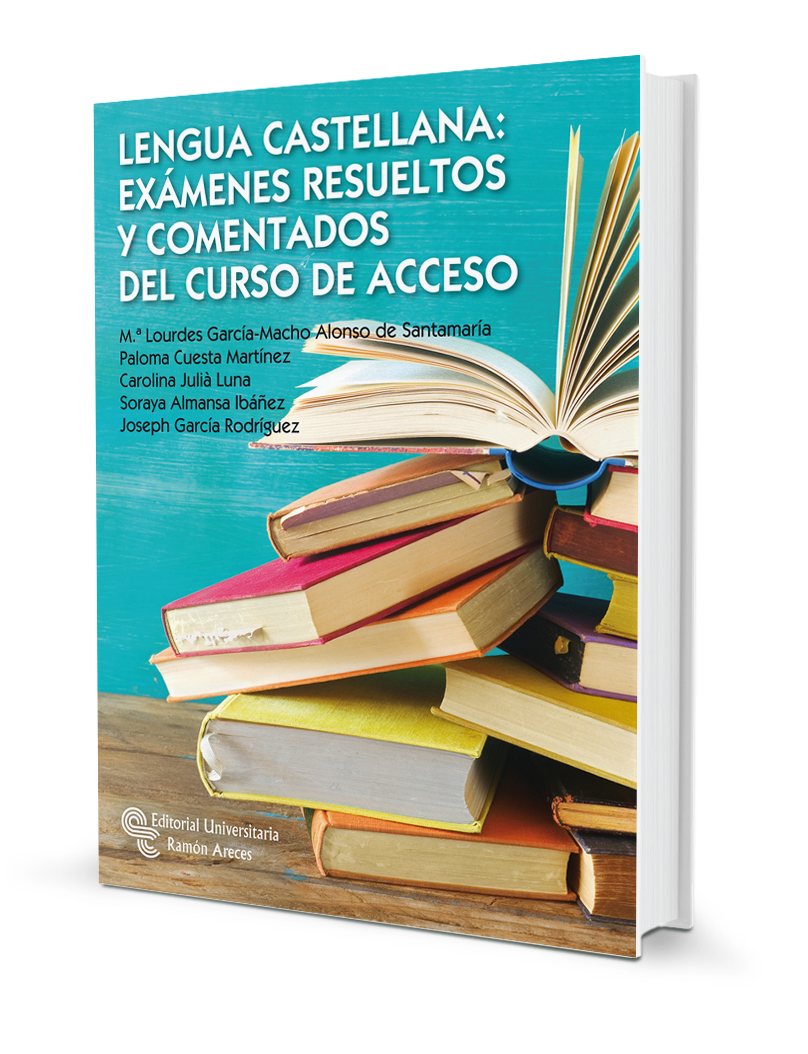 Lengua Castellana: Exámenes resueltos y comentados del curso de acceso