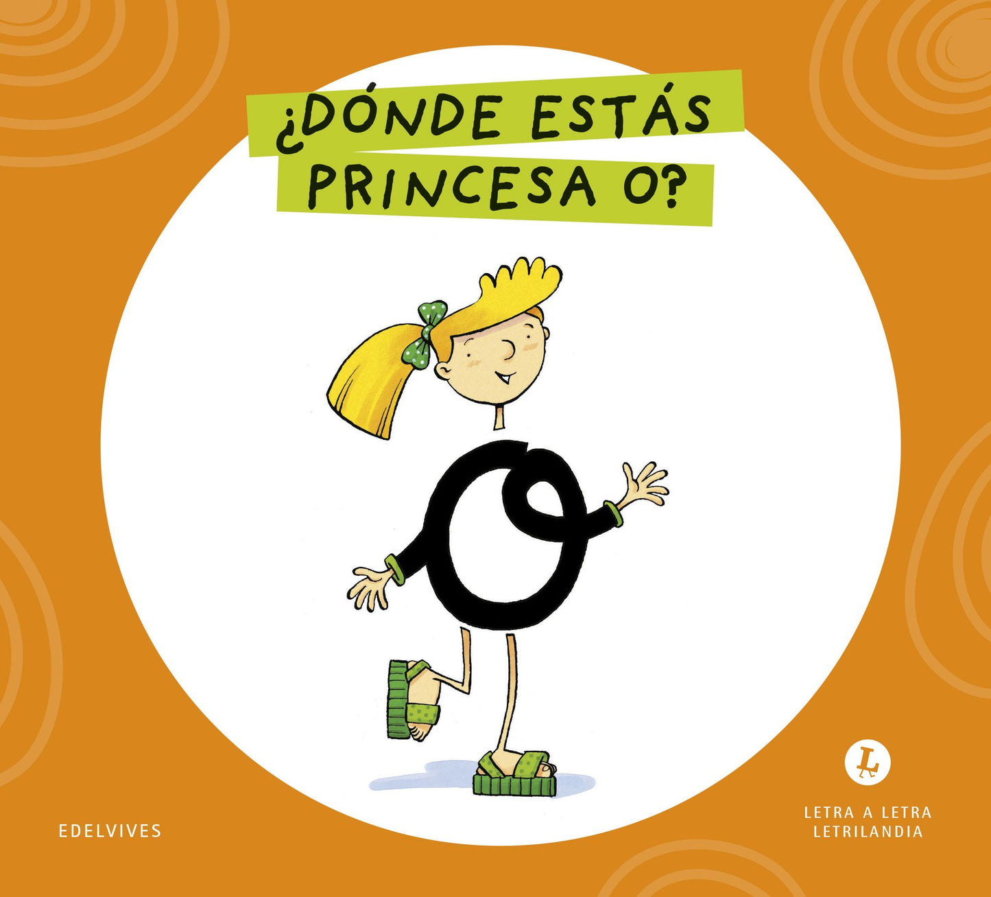 Letra a Letra Letrilandia - ¿Dónde estás, princesa O? - Basado en el método de Aurora Usero Alijarde