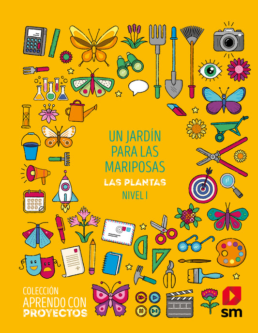 Un jardín para las mariposas. Las Plantas. Nivel I. Aprendo con proyectos