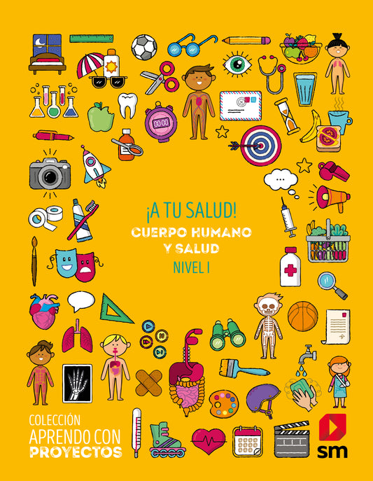 ¡A tu salud!. Cuerpo humano y saludo. Nivel I. Aprendo con proyectos