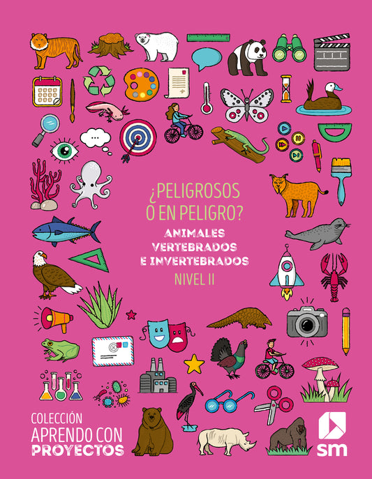 ¿Peligrosos o en peligro? Nivel II. Primaria. Aprendo con proyectos
