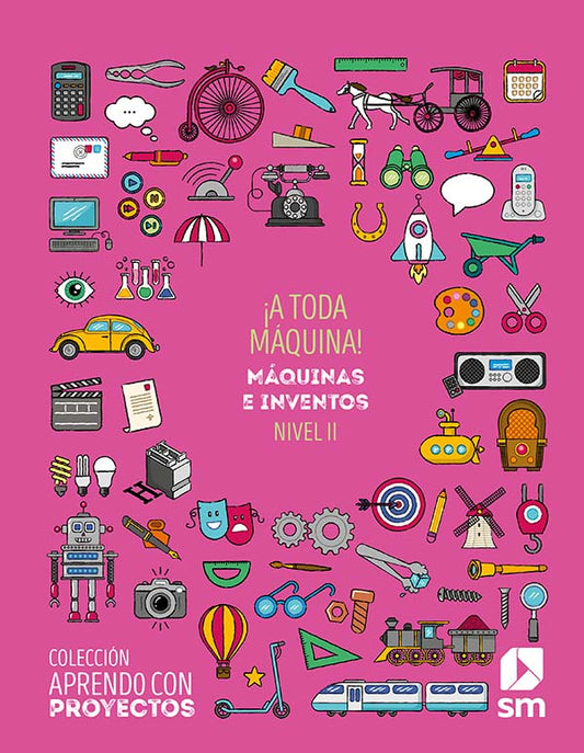 ¡A toda máquina! Nivel II. Primaria. Aprendo con proyectos