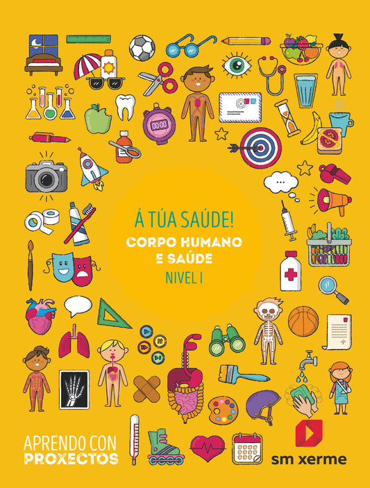 Á túa saúde!. Corpo humano e  saúde (Nivel I). Aprendo con proxectos