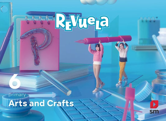 Arts and Crafts. 6 Primary. Revuela