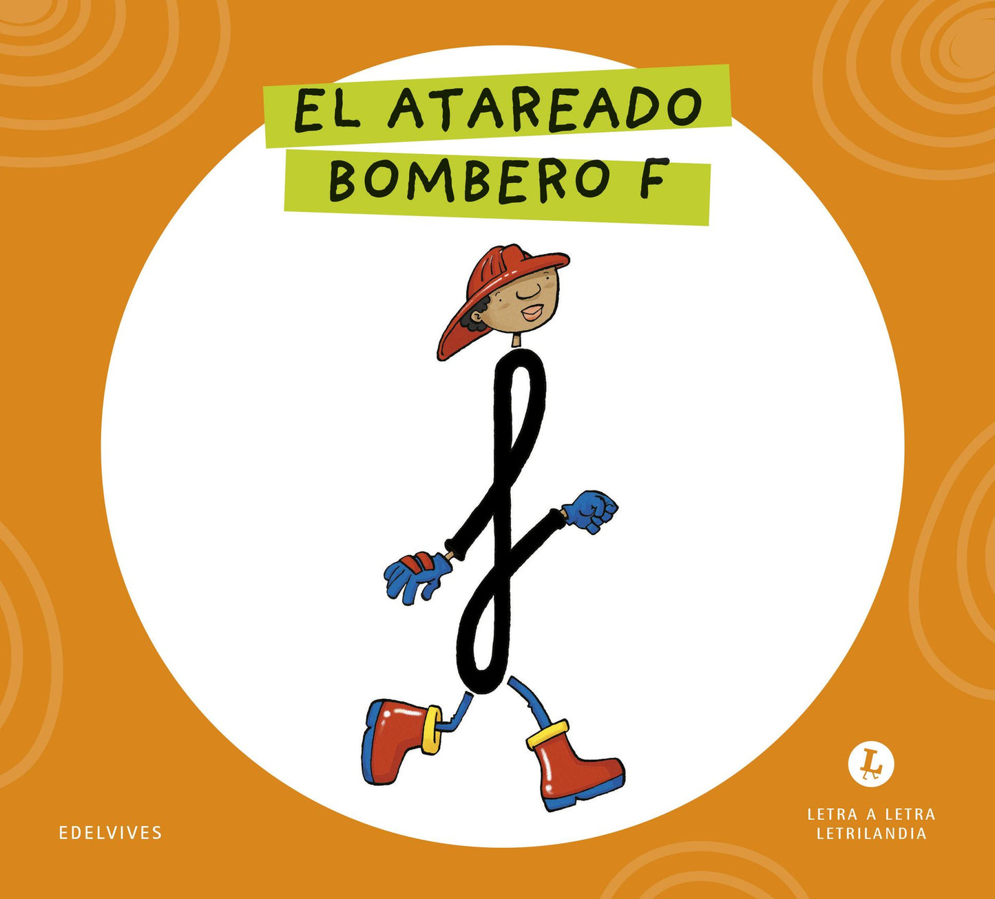 Letra a Letra Letrilandia - El atareado bombero F - Basado en el método de Aurora Usero Alijarde