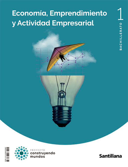 ECONOMIA, EMPRENDIMIENTO Y ACTIVIDAD EMPRESARIAL 1 BTO CONSTRUYENDO MUNDOS