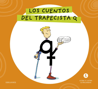 Letra a Letra Letrilandia - Los cuentos del trapecista Q - Basado en el método de Aurora Usero Alijarde