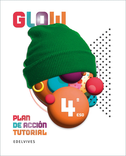 Proyecto Glow - Plan de Acción Tutorial - 4 ESO