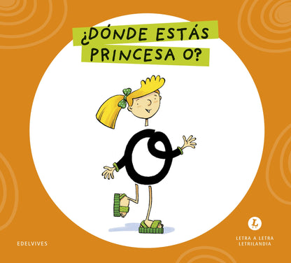 Letra a Letra Letrilandia - ¿Dónde estás, princesa O? - Basado en el método de Aurora Usero Alijarde