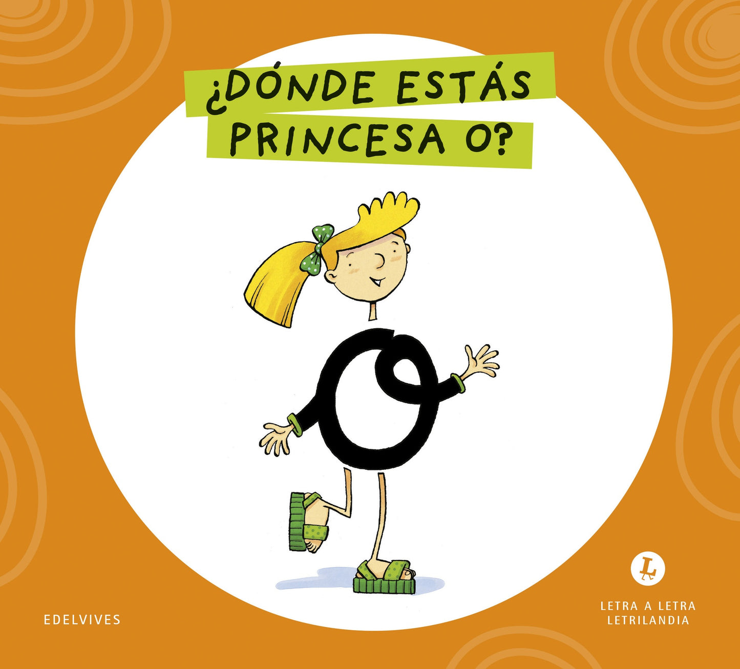 Letra a Letra Letrilandia - ¿Dónde estás, princesa O? - Basado en el método de Aurora Usero Alijarde