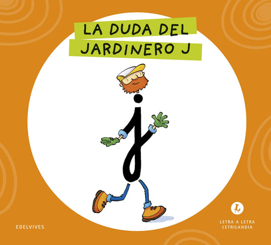 Letra a Letra Letrilandia - La duda del jardinero J - Basado en el método de Aurora Usero Alijarde