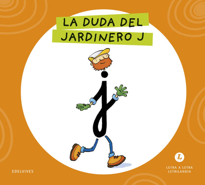 Letra a Letra Letrilandia - La duda del jardinero J - Basado en el método de Aurora Usero Alijarde