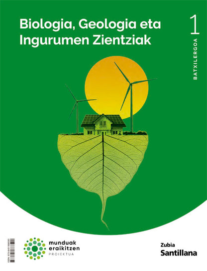 BIOLOGIA, GEOLOGIA ETA INGURUMEN ZIENTZIAK 1 BTX MUNDUAK ERALKITZEN