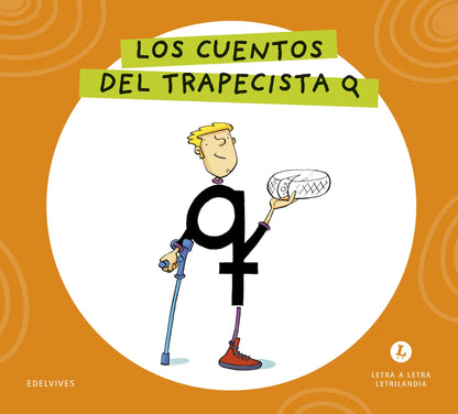 Letra a Letra Letrilandia - Los cuentos del trapecista Q - Basado en el método de Aurora Usero Alijarde