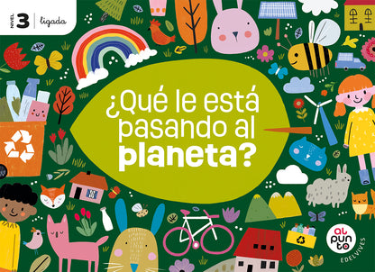 Proyecto: Al punto. ¿Qué le está pasando al planeta? Nivel 3 [versión ligada]