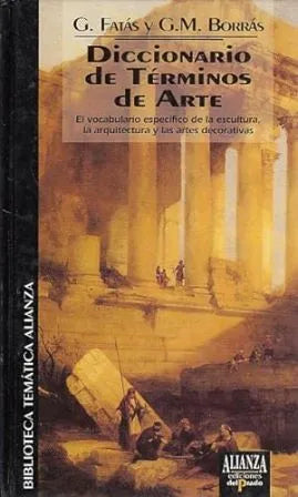 Diccionario de Términos de Arte. El vocabulario específico de la escultura, la arquitectura y las artes decorativas.