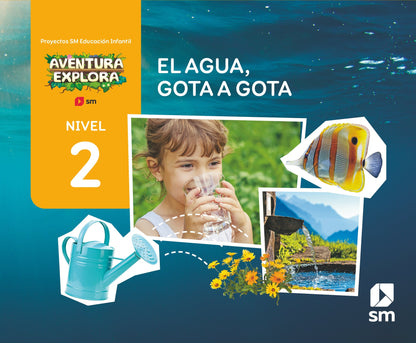 El agua, gota a gota. Nivel 2. Aventura Explora
