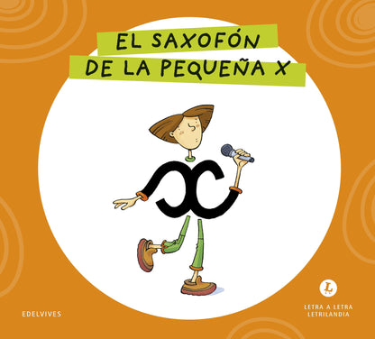Letra a Letra Letrilandia - El saxofón de la pequeña X - Basado en el método de Aurora Usero Alijarde
