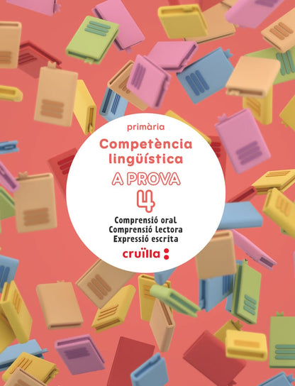 Competència lingüística. A prova 4. Comprensió oral. Comprensió lectora. Expressió escrita. 4 Primària