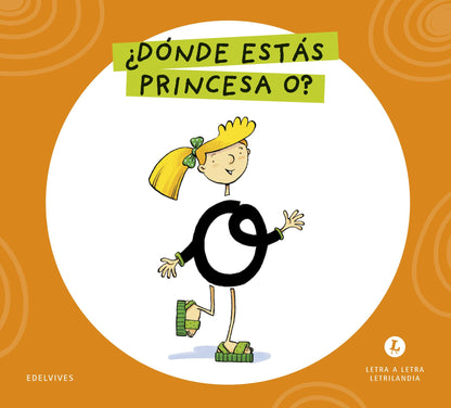 Letra a Letra Letrilandia - ¿Dónde estás, princesa O? - Basado en el método de Aurora Usero Alijarde