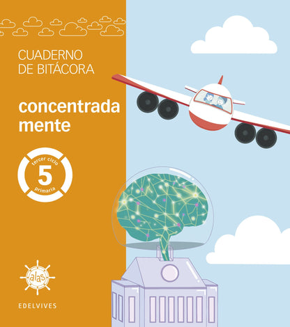 Proyecto Alas - 5 primaria. Cuaderno de bitácora - concentrada mente