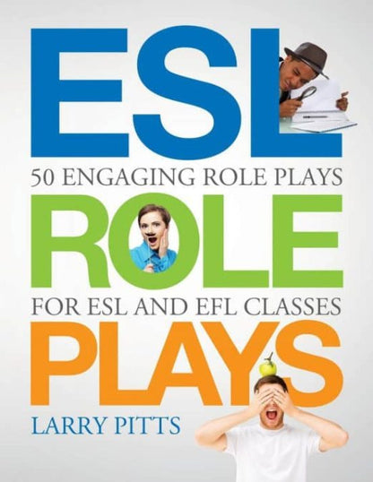ESL ROLE PLAYS: 50 ENGAGING ROLE PLAYS FOR ESL AND EFL CLASSES