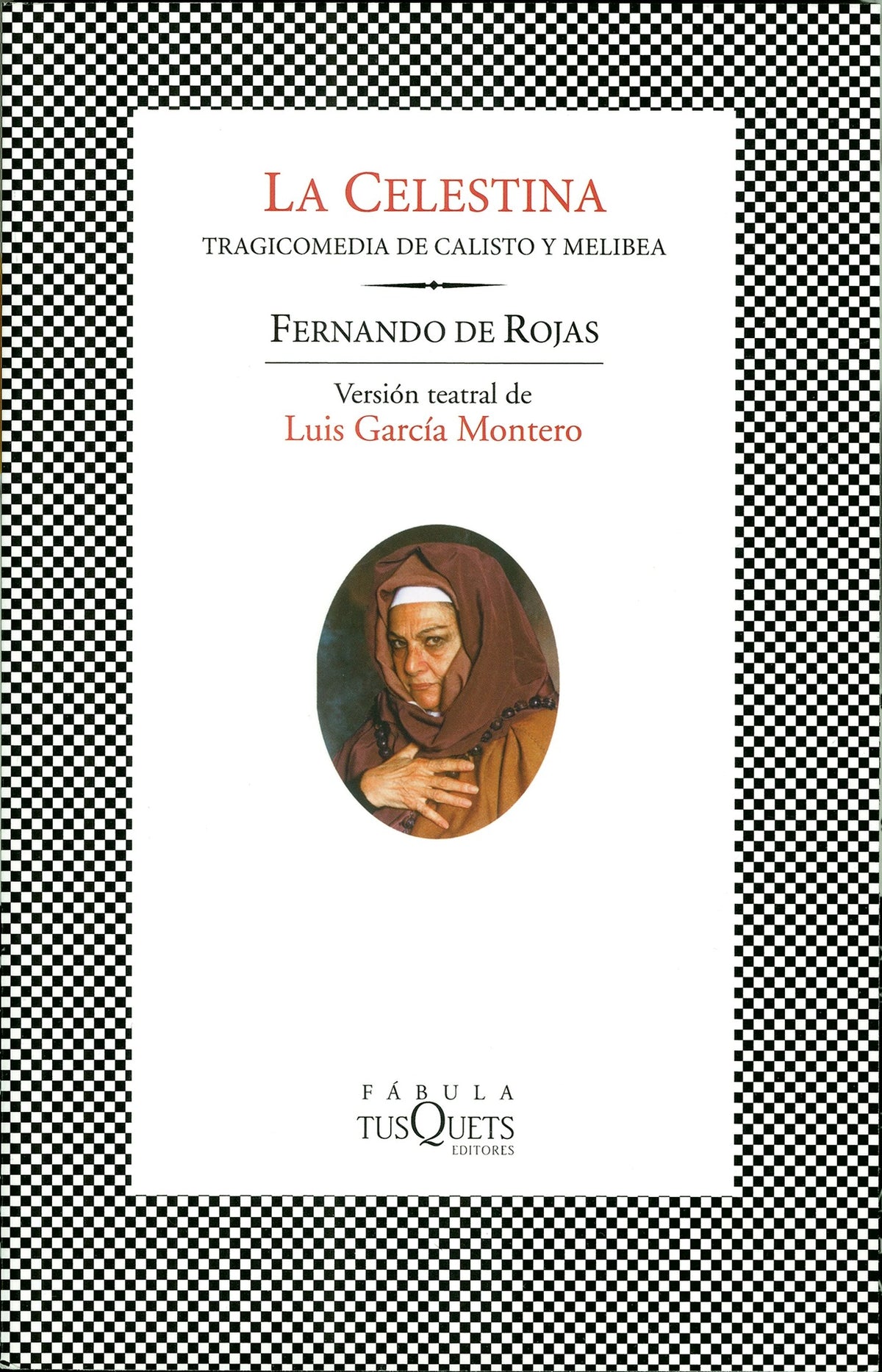 La Celestina - Tragicomedia de Calisto y Melibea. Versión teatral de Luis García Montero