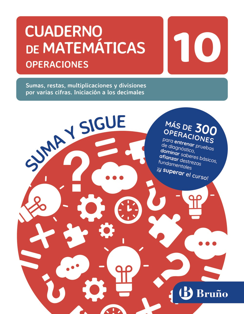 10 Sumas, restas, multiplicaciones y divisiones por varias cifras. Iniciación a los decimales