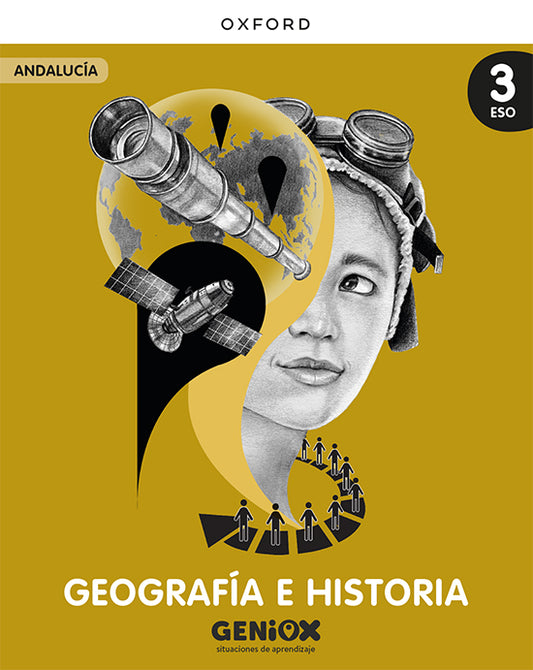 Geografía e Historia 3º ESO. Libro del estudiante. GENiOX Situaciones de aprendizaje (Andalucía)