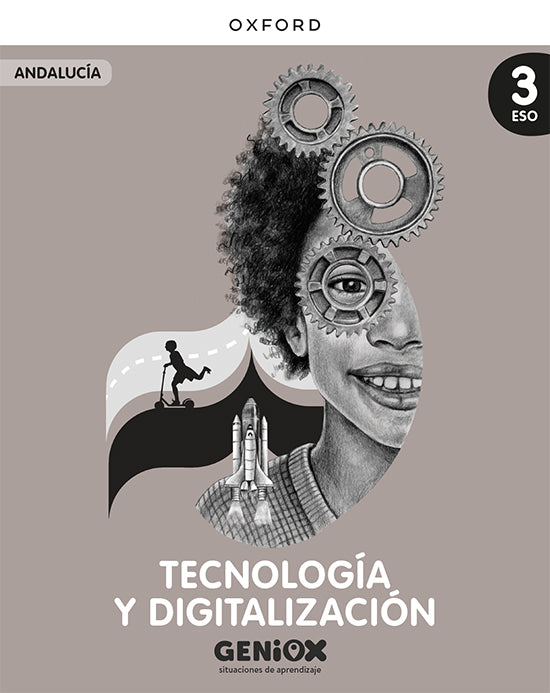 Tecnología y Digitalización 3º ESO. Libro del estudiante. GENiOX Situaciones de aprendizaje (Andalucía)