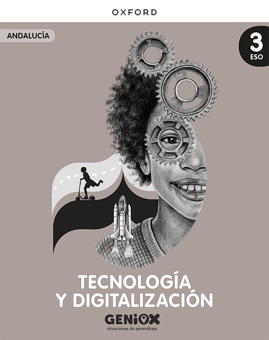 Tecnología y Digitalización 3º ESO. Libro del estudiante. GENiOX Situaciones de aprendizaje (Andalucía)