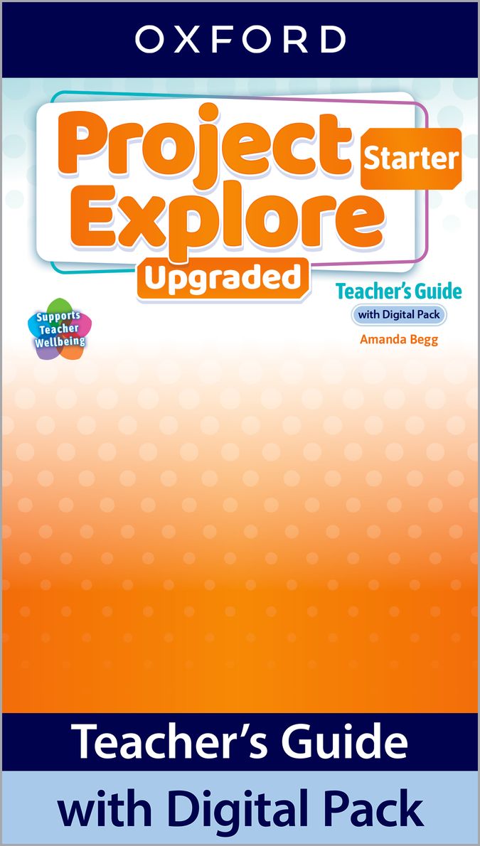 Project Explore Starter. Teacher Book with Digital Pack. Upgraded