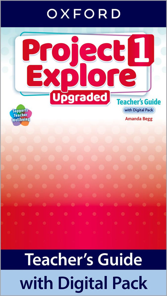 Project Explore 1. Teacher Book with Digital Pack. Upgraded