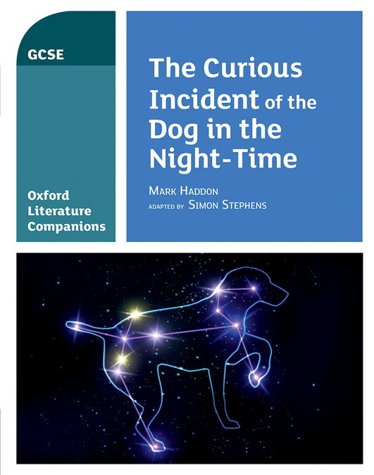 Oxford Literature Companions: The Curious Incident of the Dog in the Night Time: Mark Haddon