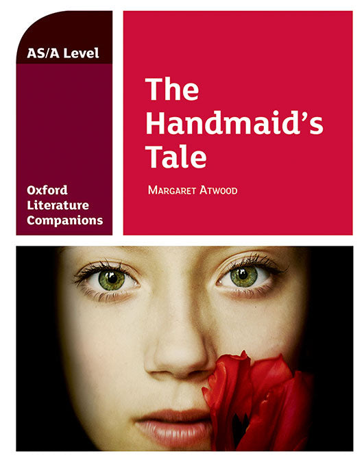 Oxford Literature Companions: The Handmaid&#x02019;s Tale: Margaret Atwood