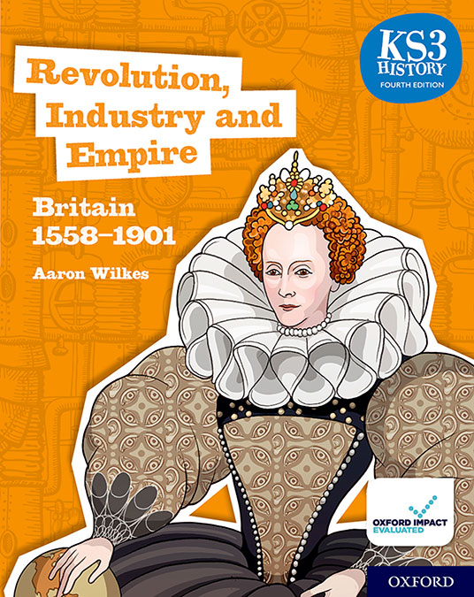 KS3 History Fourth Edition: Revolution, Industry and Empire: Britain 1745&#x02013;1901 - Student Book