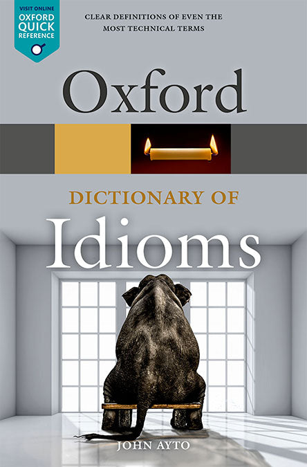 Oxford Dictionary of English Idioms