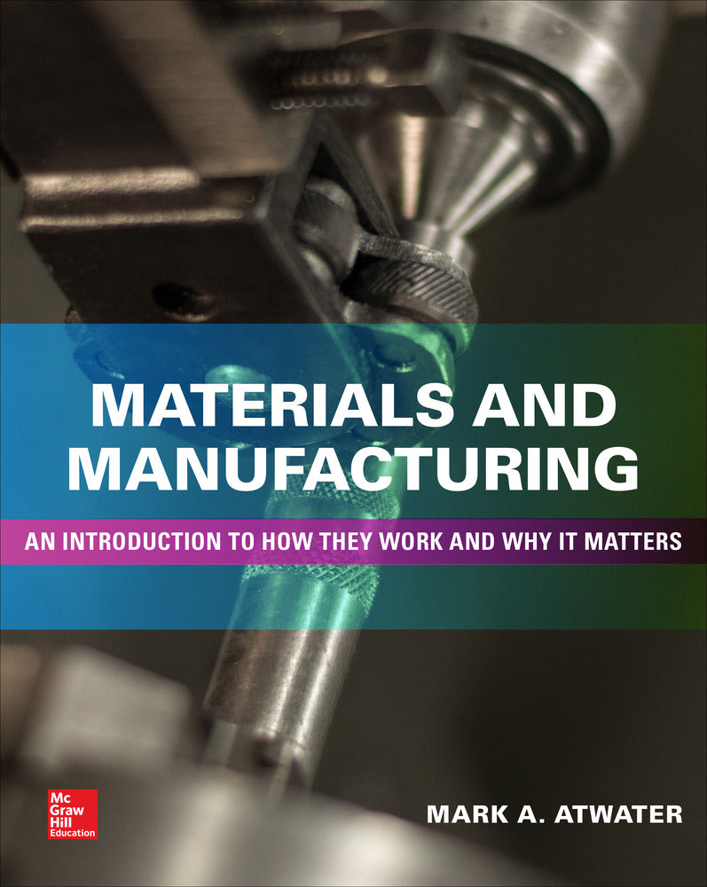Materials and Manufacturing: An Introduction to How they Work and Why it Matters
