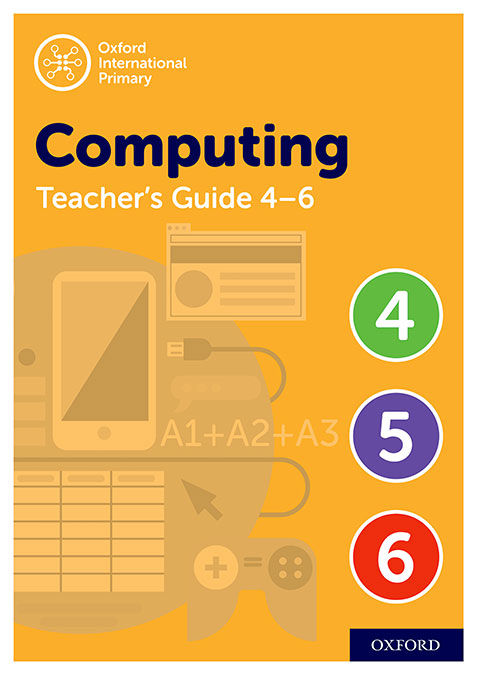 Oxford International Primary Computing Teacher's Guide - Stages 4-6