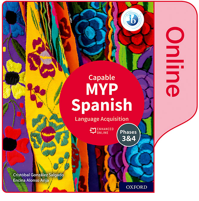 NEW MYP Spanish: Language Acquisition Capable Enhanced Online Course Book (2020)