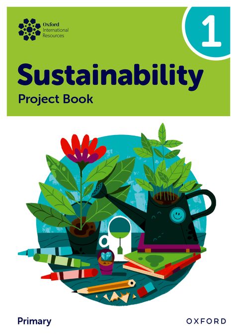 New Oxford International Primary Sustainability: Student Project Book 1