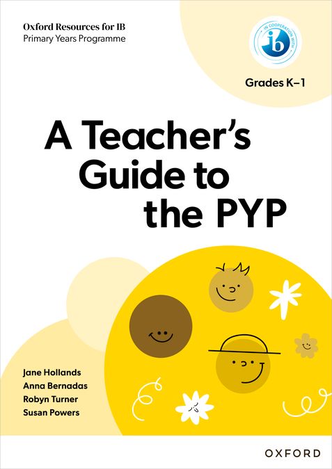 Oxford Resources for IB PYP: A Teacher&#x02019;s Guide to the PYP Grades K&#x02013;1