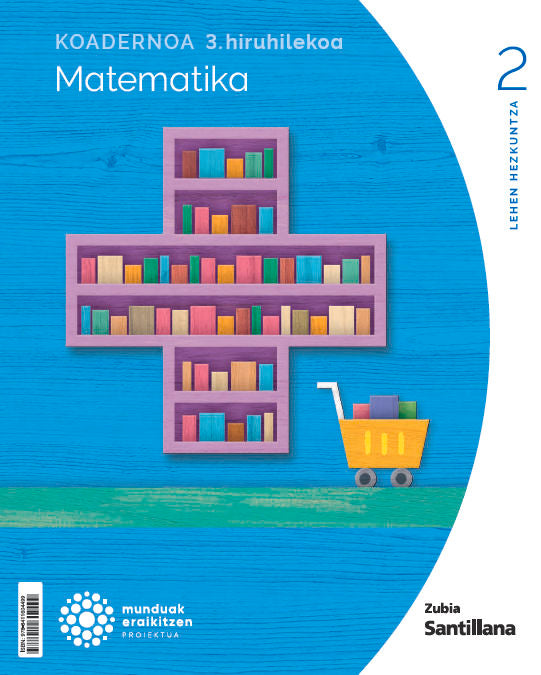 KOADERNOA MATEMATIKA 2 LEH 3 HIRUHILEKOA MUNDUAK ERAIKITZEN Nuevo