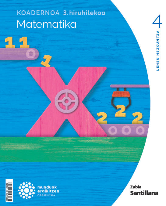 Koadernoa Matematika 4-3 Primària munduak eraikitzen Zubia Santillana Nuevo