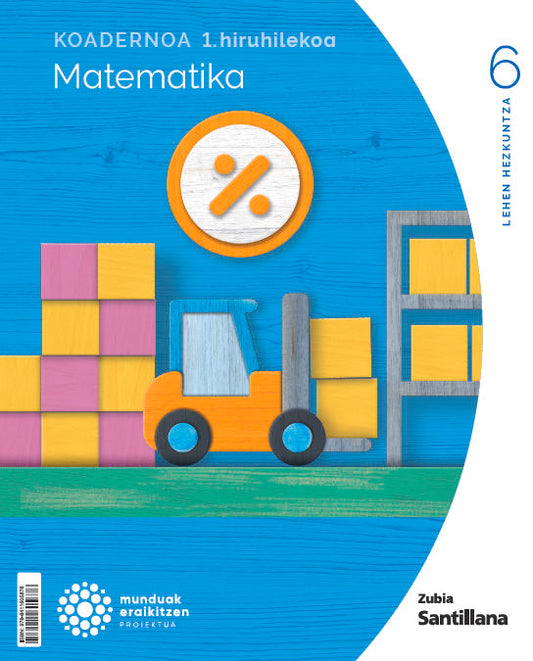 Koadernoa Matematika 6-1 Primària munduak eraikitzen Zubia Santillana Nuevo