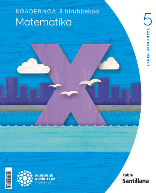 Koadernoa Matematika 5-3 Primària munduak eraikitzen Zubia Santillana Nuevo