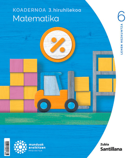 Koadernoa Matematika 6-3 Primària munduak eraikitzen Zubia Santillana Nuevo